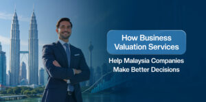 How Business Valuation Services Help Malaysian Companies Make Better Decisions Business Valuation