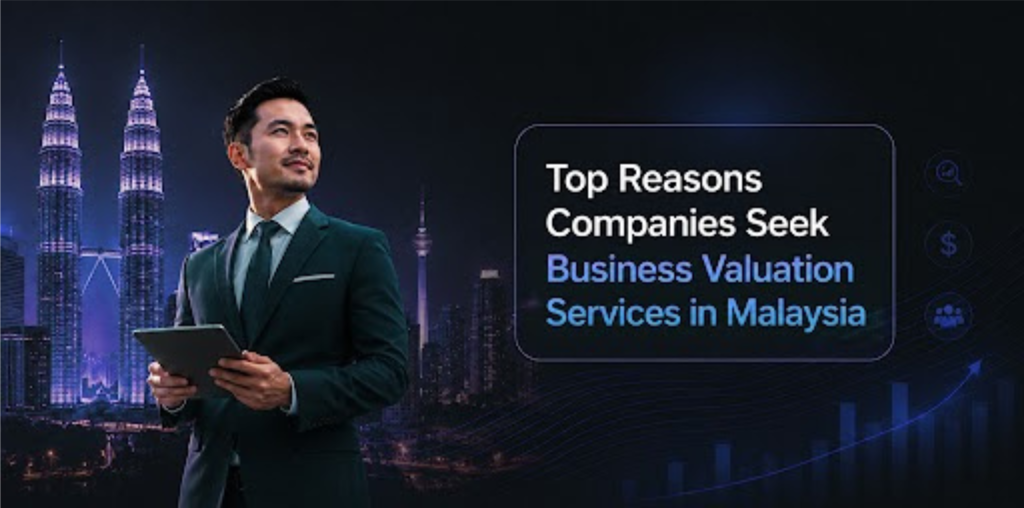Top Reasons Companies Seek Business Valuation Services in Malaysia Business Valuation Services