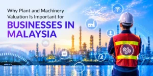 Why Plant and Machinery Valuation Is Important for Businesses in Malaysia